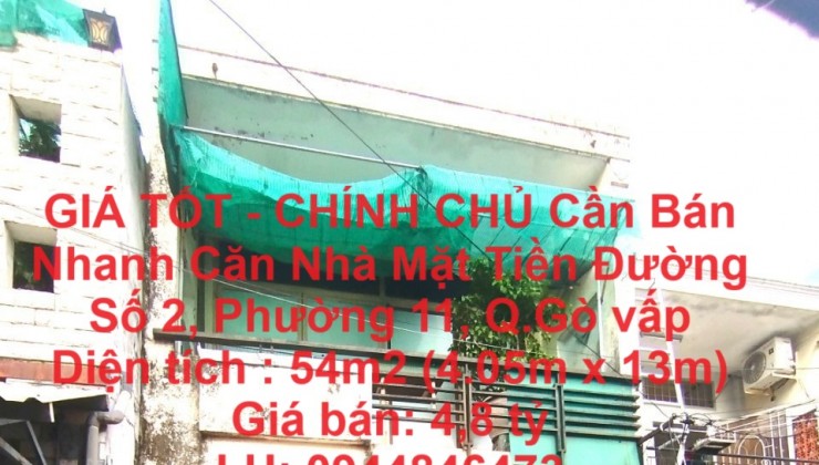 GIÁ TỐT - CHÍNH CHỦ Cần Bán Nhanh Căn Nhà Mặt Tiền Đường Số 2, Phường 11, Q.Gò vấp